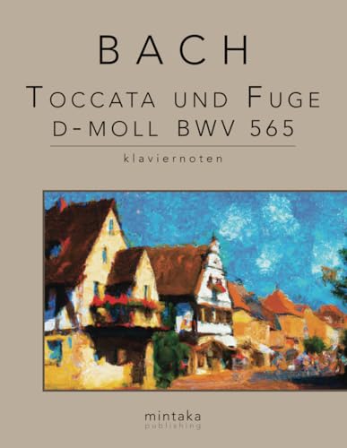 Toccata und Fuge d-Moll BWV 565: klaviernoten von Independently published